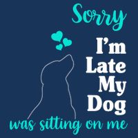 Sorry I'm Late My Dog Was Sitting On Me 16 in Basic Backpack