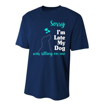 Sorry I'm Late My Dog Was Sitting On Me Performance Sprint T-Shirt