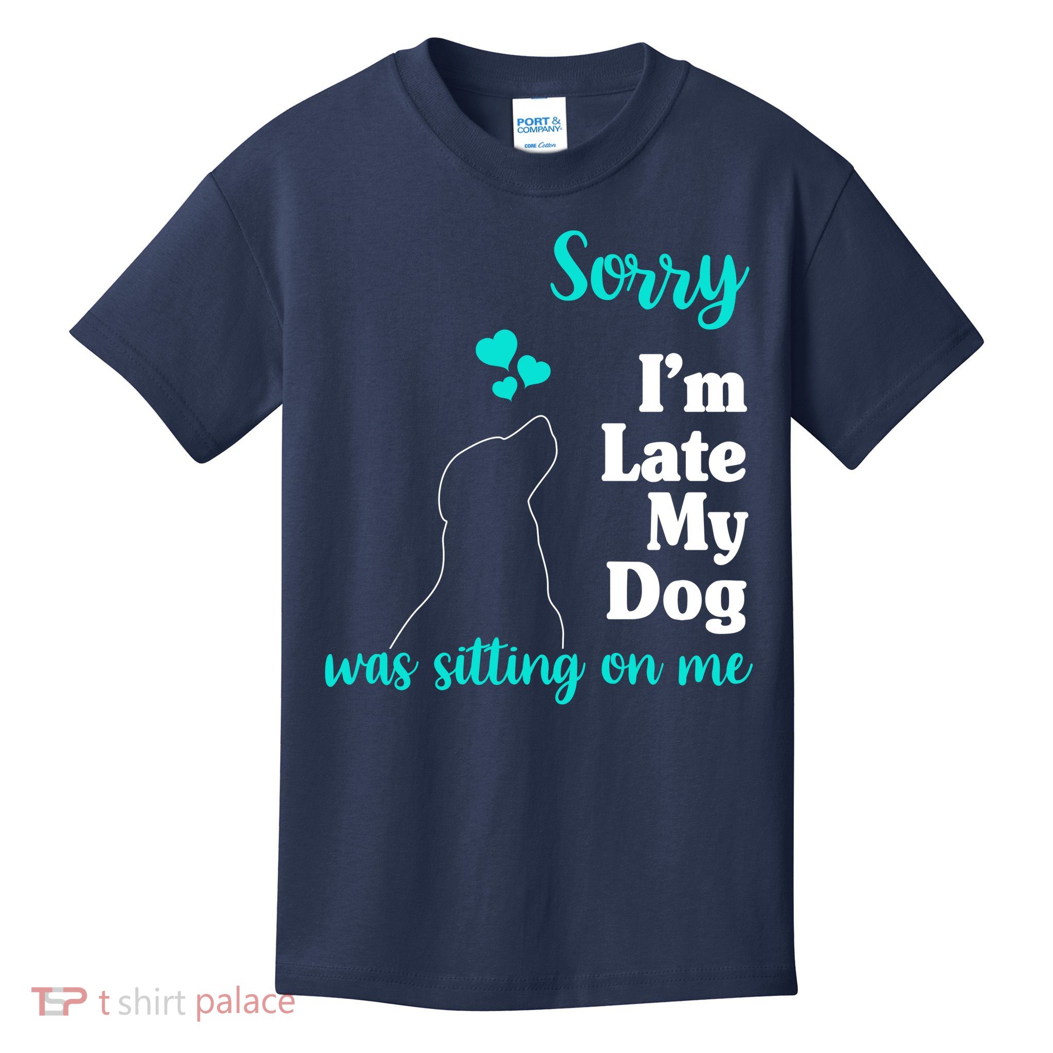 Sorry I'm Late My Dog Was Sitting On Me Kids T-Shirt