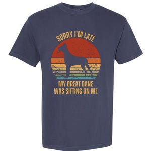 Sorry IM Late My Great Dane Was Sitting On Me Great Dane Garment-Dyed Heavyweight T-Shirt