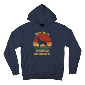 Sorry IM Late My Great Dane Was Sitting On Me Great Dane Hoodie