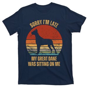 Sorry IM Late My Great Dane Was Sitting On Me Great Dane T-Shirt