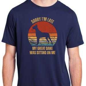 Sorry IM Late My Great Dane Was Sitting On Me Great Dane Adult ChromaSoft Performance T-Shirt