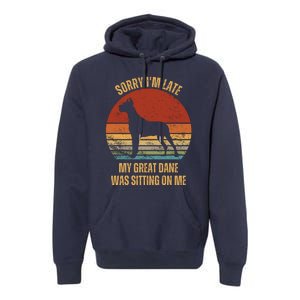 Sorry IM Late My Great Dane Was Sitting On Me Great Dane Premium Hoodie