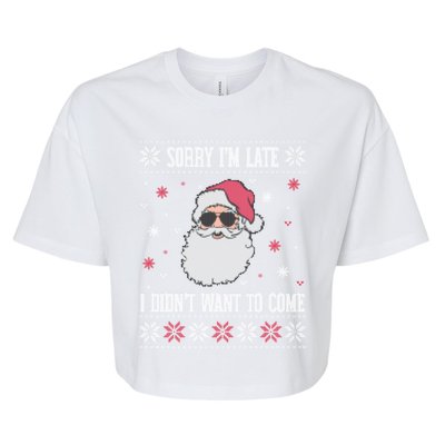 Sorry IM Late I DidnT Want To Come Cool Santa Face Humor Funny Gift Bella+Canvas Jersey Crop Tee