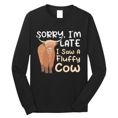 Sorry I'm Late I Saw A Fluffy Cow Highland Cow Breeder Long Sleeve Shirt