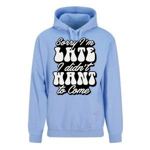 Sorry IM Late I DidnT Want To Come Sarcastic Unisex Surf Hoodie