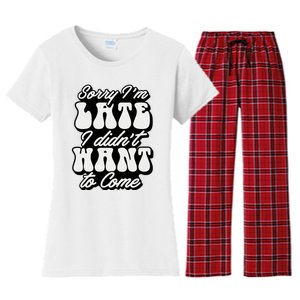 Sorry IM Late I DidnT Want To Come Sarcastic Women's Flannel Pajama Set