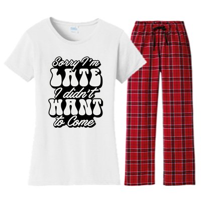 Sorry IM Late I DidnT Want To Come Sarcastic Women's Flannel Pajama Set