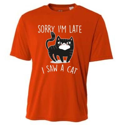 Sorry IM Late I Saw A Cat Funny Cat Lover Gift Great Gift Cooling Performance Crew T-Shirt