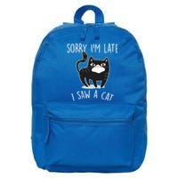 Sorry IM Late I Saw A Cat Funny Cat Lover Gift Great Gift 16 in Basic Backpack