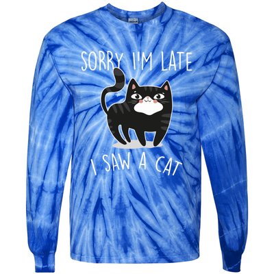 Sorry IM Late I Saw A Cat Funny Cat Lover Gift Great Gift Tie-Dye Long Sleeve Shirt