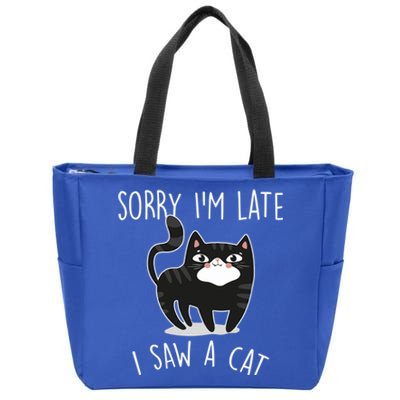 Sorry IM Late I Saw A Cat Funny Cat Lover Gift Great Gift Zip Tote Bag