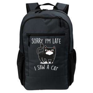 Sorry IM Late I Saw A Cat Funny Cat Lover Gift Great Gift Daily Commute Backpack