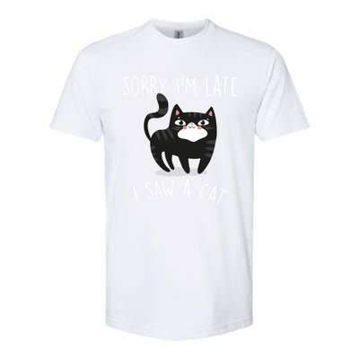 Sorry IM Late I Saw A Cat Funny Cat Lover Gift Great Gift Softstyle CVC T-Shirt