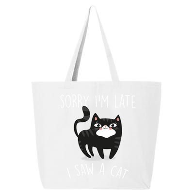 Sorry IM Late I Saw A Cat Funny Cat Lover Gift Great Gift 25L Jumbo Tote