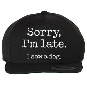 Sorry Im Late I Saw A Dog Cute Funny Puppy Pet Owner Wool Snapback Cap