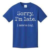 Sorry Im Late I Saw A Dog Cute Funny Puppy Pet Owner Kids T-Shirt