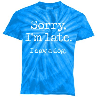 Sorry Im Late I Saw A Dog Cute Funny Puppy Pet Owner Kids Tie-Dye T-Shirt