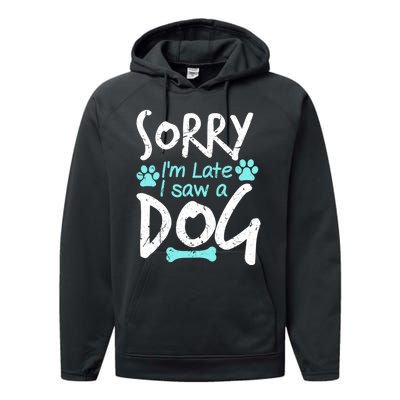 Sorry I'm Late I Saw A Dog Funny Pet Dog Breeder Funny Gift Performance Fleece Hoodie