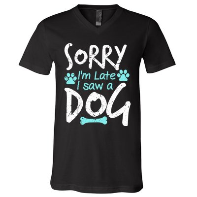 Sorry I'm Late I Saw A Dog Funny Pet Dog Breeder Funny Gift V-Neck T-Shirt