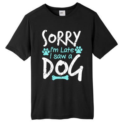 Sorry I'm Late I Saw A Dog Funny Pet Dog Breeder Funny Gift Tall Fusion ChromaSoft Performance T-Shirt