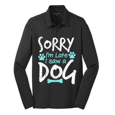 Sorry I'm Late I Saw A Dog Funny Pet Dog Breeder Funny Gift Silk Touch Performance Long Sleeve Polo