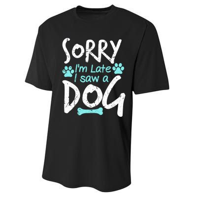 Sorry I'm Late I Saw A Dog Funny Pet Dog Breeder Funny Gift Performance Sprint T-Shirt