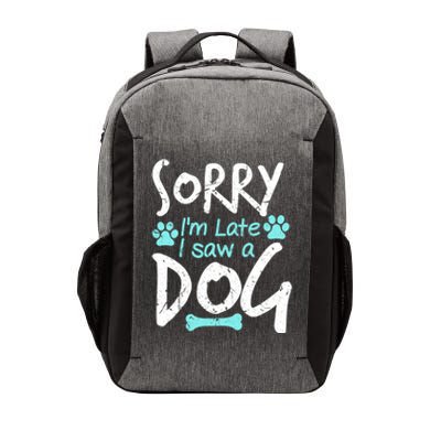 Sorry I'm Late I Saw A Dog Funny Pet Dog Breeder Funny Gift Vector Backpack