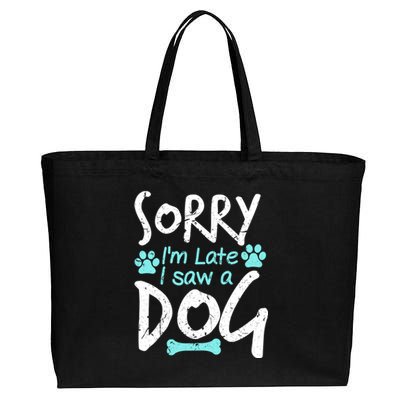 Sorry I'm Late I Saw A Dog Funny Pet Dog Breeder Funny Gift Cotton Canvas Jumbo Tote