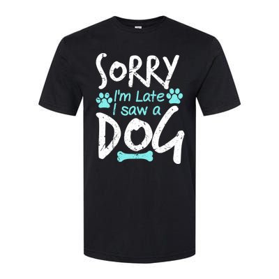 Sorry I'm Late I Saw A Dog Funny Pet Dog Breeder Funny Gift Softstyle® CVC T-Shirt