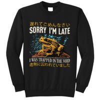 Sorry IM Late I Was Trapped In The Void Frog Japanese Sweatshirt