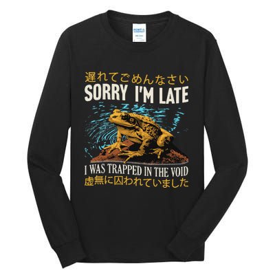 Sorry IM Late I Was Trapped In The Void Frog Japanese Tall Long Sleeve T-Shirt