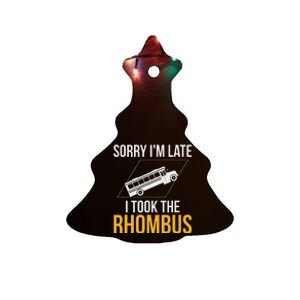 Sorry I'm Late I Took The Rhombus funny math pun Ceramic Tree Ornament