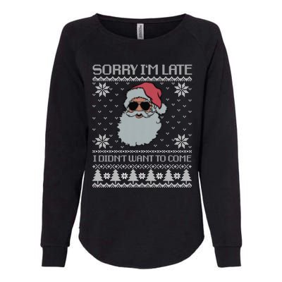 Sorry IM Late I DidnT Want To Come Cool Santa Face Xmas Gift Womens California Wash Sweatshirt