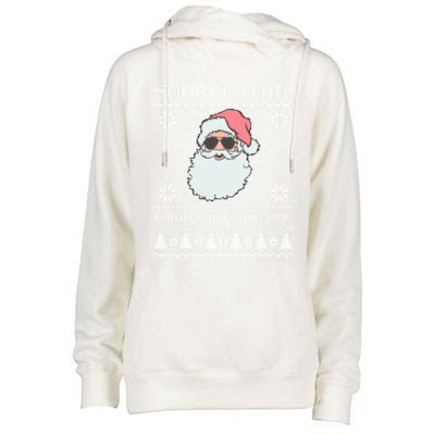 Sorry IM Late I DidnT Want To Come Cool Santa Face Xmas Gift Womens Funnel Neck Pullover Hood