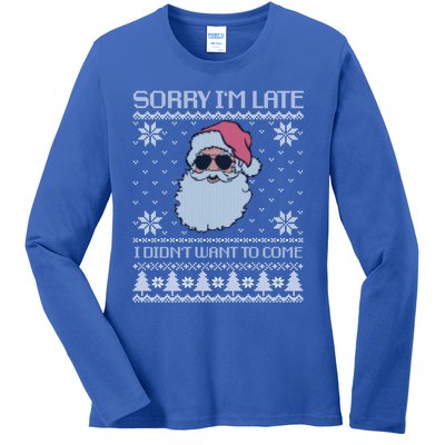 Sorry IM Late I DidnT Want To Come Cool Santa Face Xmas Gift Ladies Long Sleeve Shirt