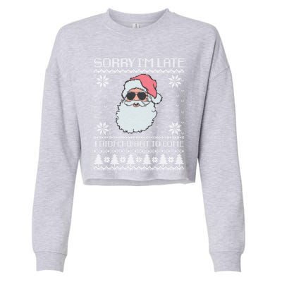 Sorry IM Late I DidnT Want To Come Cool Santa Face Xmas Gift Cropped Pullover Crew