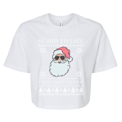 Sorry IM Late I DidnT Want To Come Cool Santa Face Xmas Gift Bella+Canvas Jersey Crop Tee