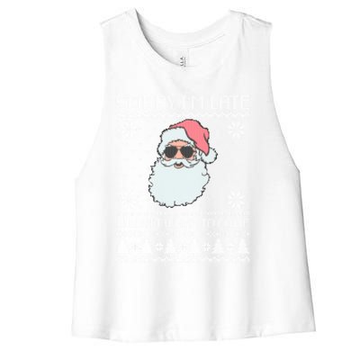 Sorry IM Late I DidnT Want To Come Cool Santa Face Xmas Gift Women's Racerback Cropped Tank