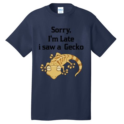 Sorry I'am Late A Saw A Gecko Funny Crested Gecko Gift Tall T-Shirt