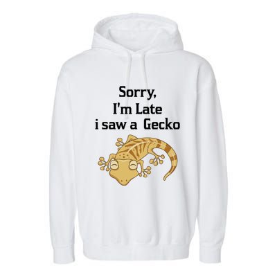 Sorry I'am Late A Saw A Gecko Funny Crested Gecko Gift Garment-Dyed Fleece Hoodie