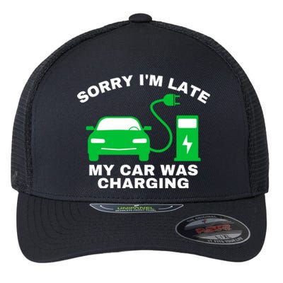 Sorry I’m Late My Car Was Charging Drive EVs Funny EV Car Flexfit Unipanel Trucker Cap