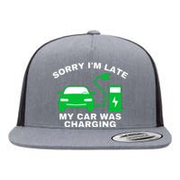 Sorry I’m Late My Car Was Charging Drive EVs Funny EV Car Flat Bill Trucker Hat