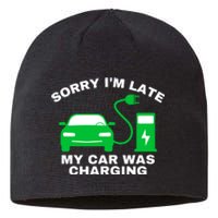 Sorry I’m Late My Car Was Charging Drive EVs Funny EV Car Sustainable Beanie