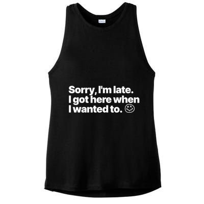 Sorry IM Late I Got Here When I Wanted To Funny Sarcastic Gift Ladies PosiCharge Tri-Blend Wicking Tank