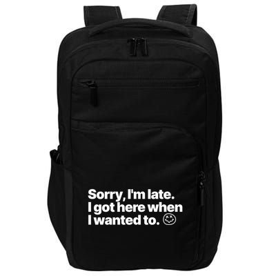 Sorry IM Late I Got Here When I Wanted To Funny Sarcastic Gift Impact Tech Backpack