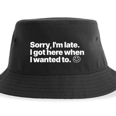 Sorry IM Late I Got Here When I Wanted To Funny Sarcastic Gift Sustainable Bucket Hat