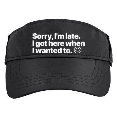 Sorry IM Late I Got Here When I Wanted To Funny Sarcastic Gift Adult Drive Performance Visor