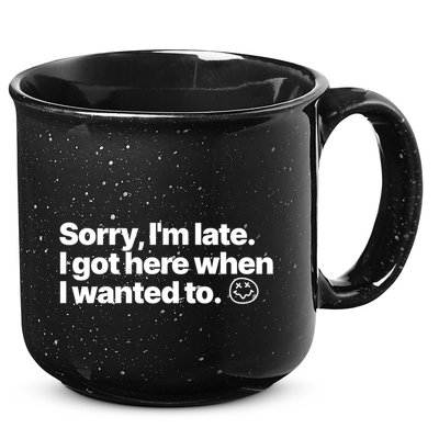 Sorry IM Late I Got Here When I Wanted To Funny Sarcastic Gift 15oz Campfire Ceramic Mug